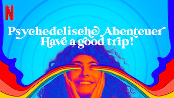 Psychedelische Abenteuer: Have a good trip! (2020)